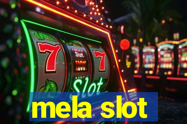 mela slot