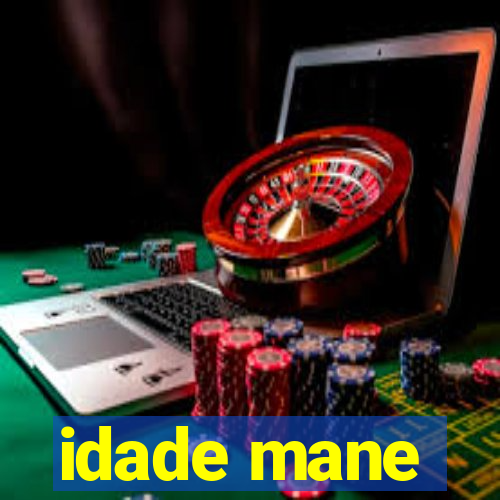 idade mane