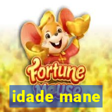 idade mane