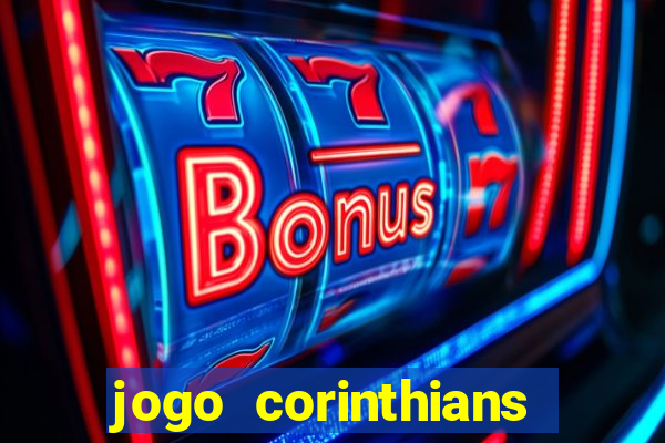 jogo corinthians vai passar aonde