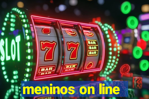 meninos on line