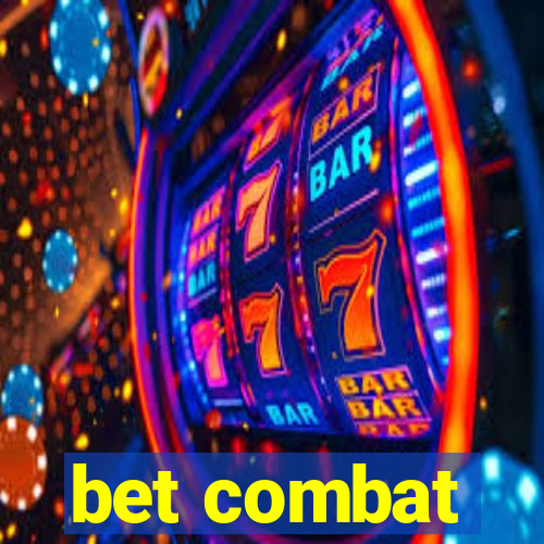 bet combat