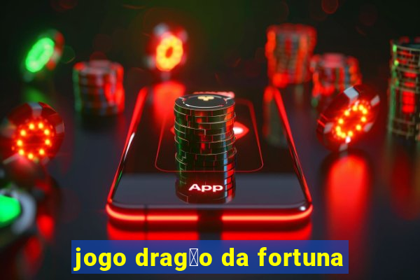 jogo drag茫o da fortuna