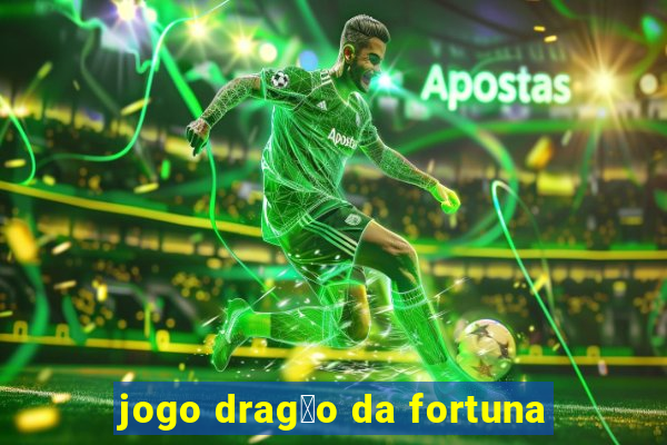 jogo drag茫o da fortuna