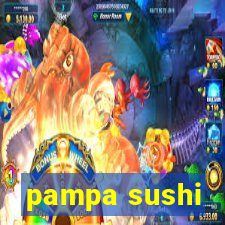 pampa sushi