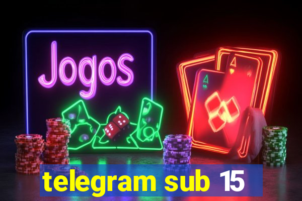 telegram sub 15