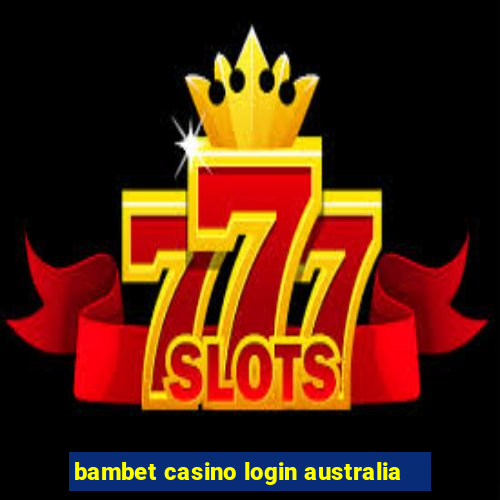 bambet casino login australia