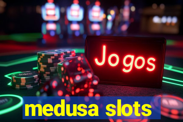 medusa slots