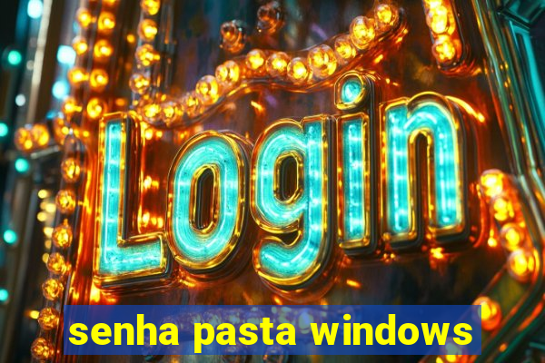 senha pasta windows