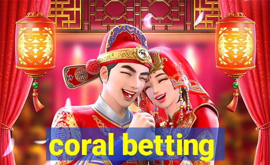 coral betting