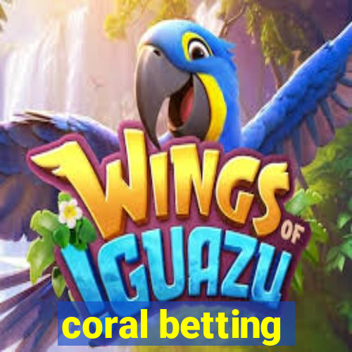 coral betting