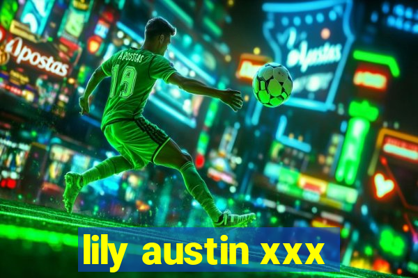 lily austin xxx