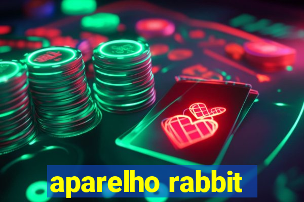 aparelho rabbit