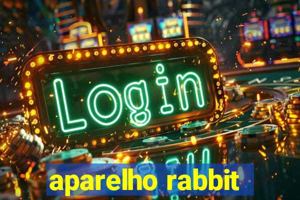 aparelho rabbit