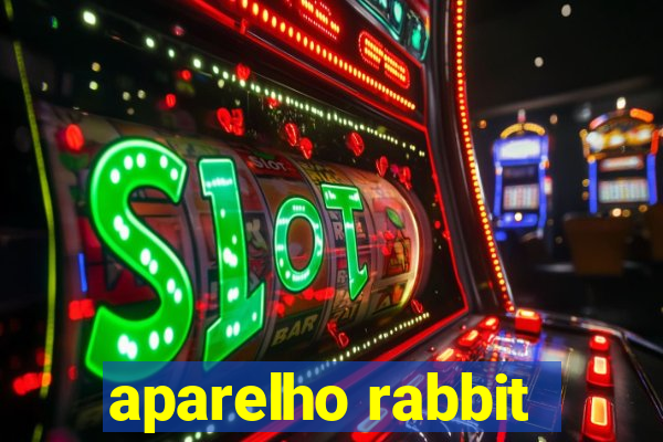 aparelho rabbit