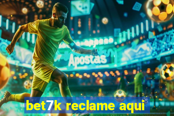 bet7k reclame aqui