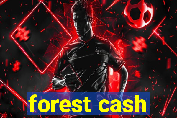 forest cash