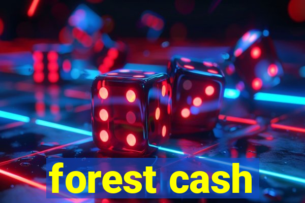 forest cash