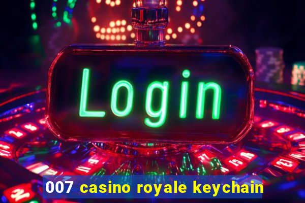 007 casino royale keychain