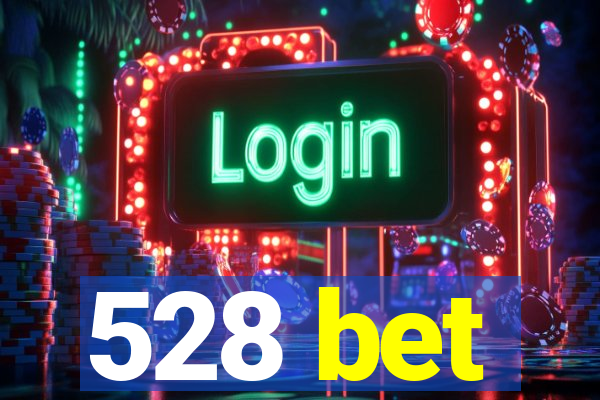 528 bet