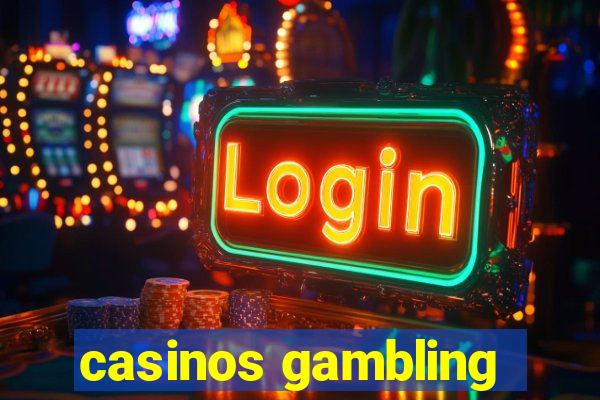 casinos gambling