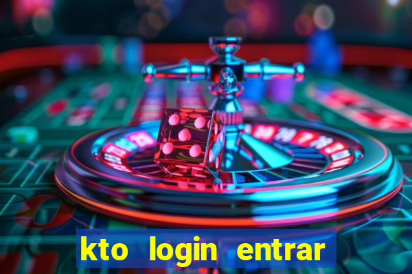 kto login entrar na minha conta