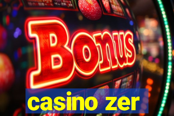 casino zer