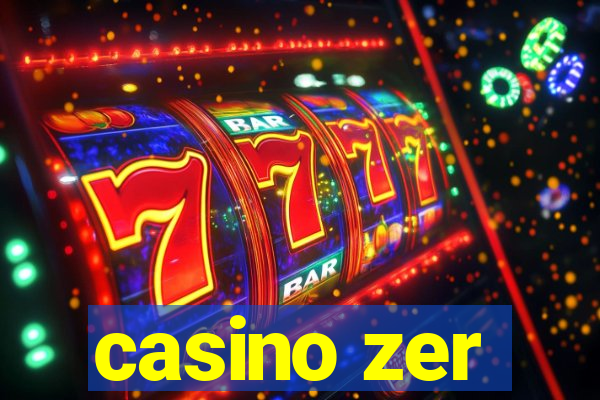 casino zer