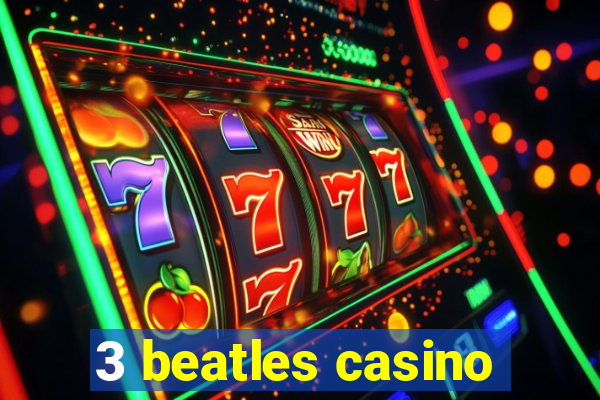 3 beatles casino