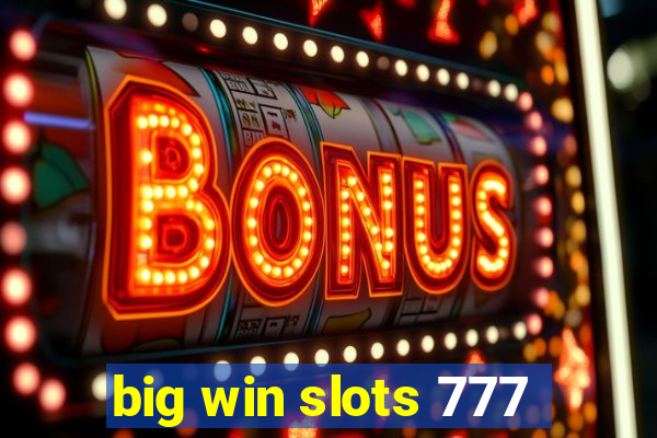 big win slots 777