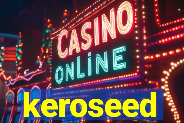 keroseed