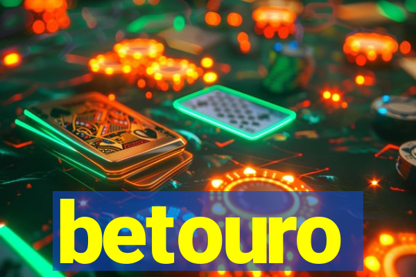 betouro