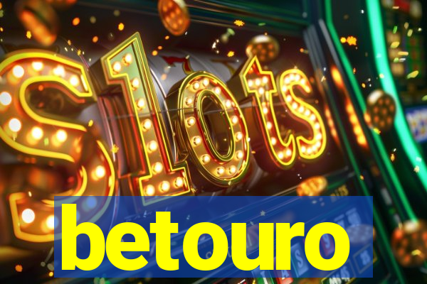 betouro