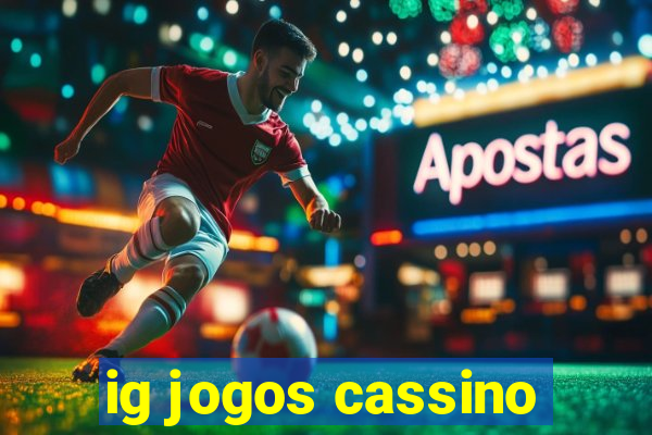 ig jogos cassino