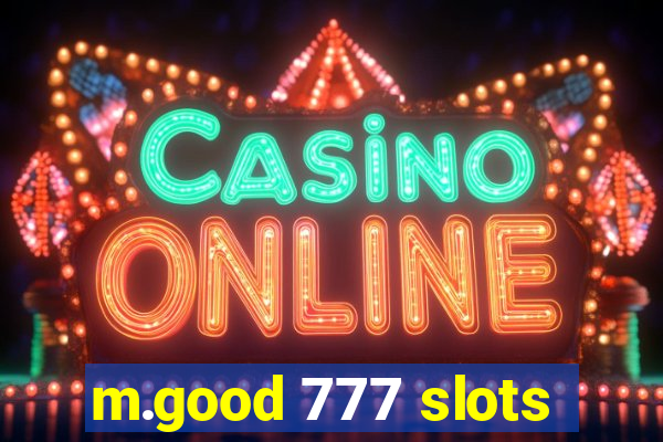 m.good 777 slots