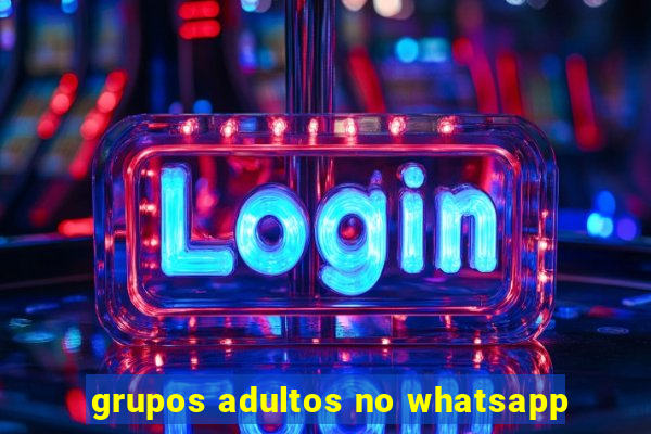 grupos adultos no whatsapp