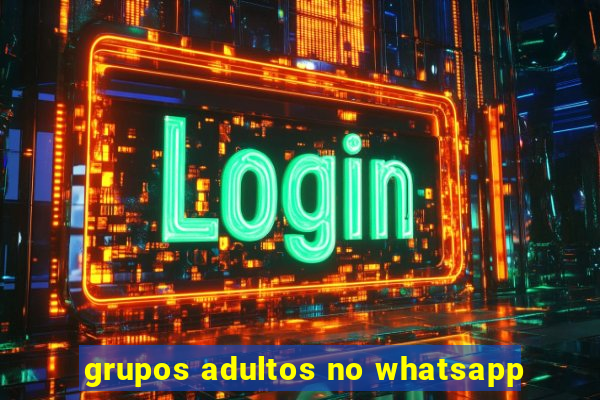 grupos adultos no whatsapp