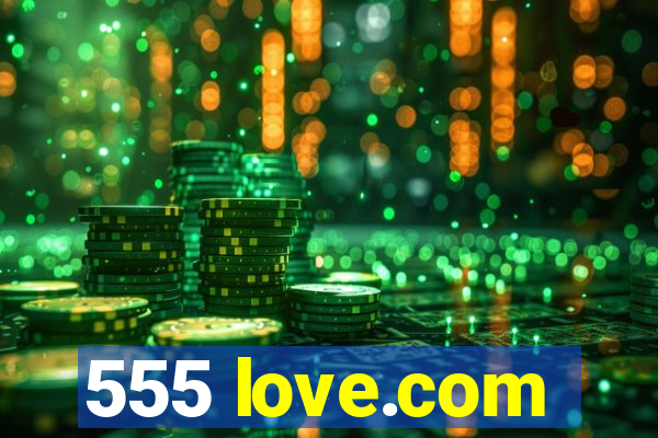 555 love.com