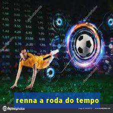 renna a roda do tempo