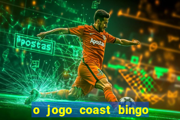 o jogo coast bingo paga mesmo