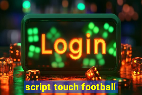 script touch football