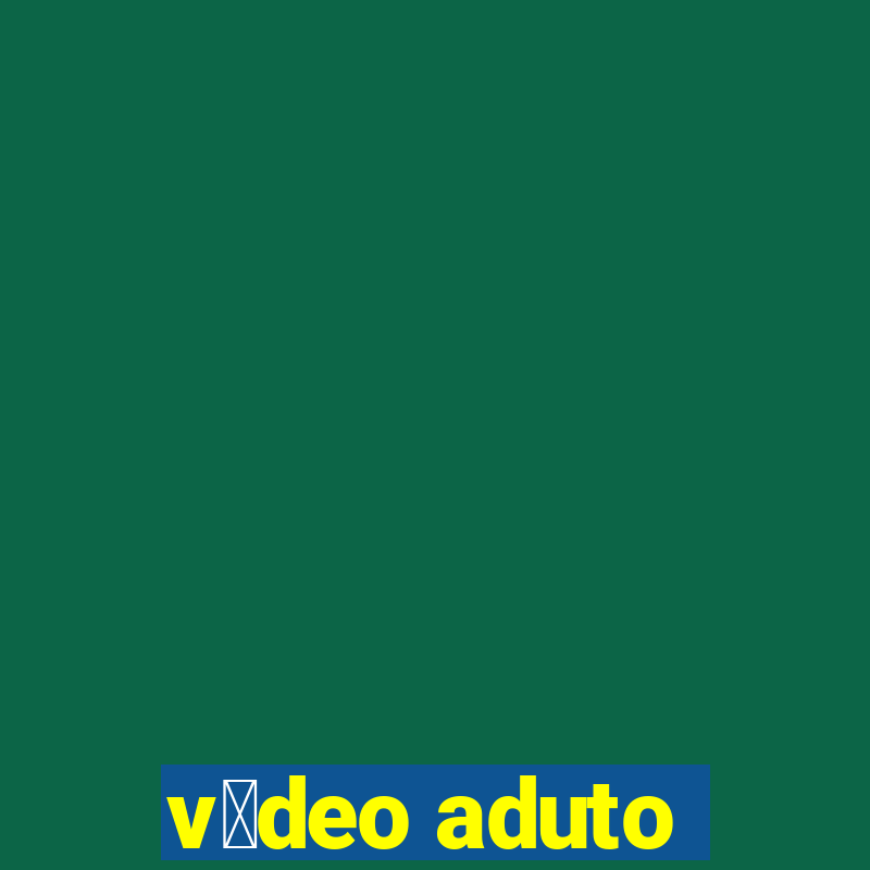 v铆deo aduto