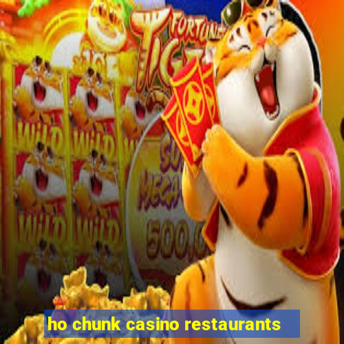 ho chunk casino restaurants