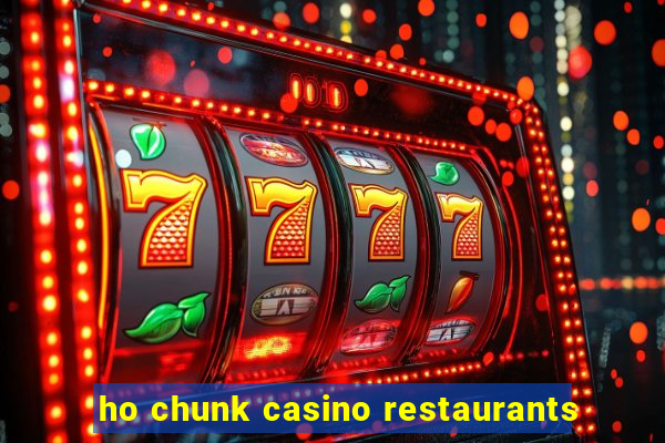 ho chunk casino restaurants