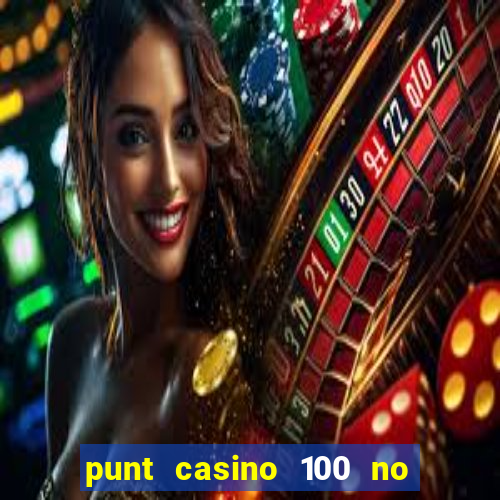 punt casino 100 no deposit bonus 2023