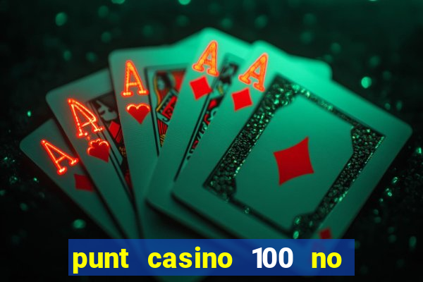 punt casino 100 no deposit bonus 2023