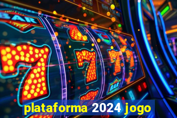 plataforma 2024 jogo