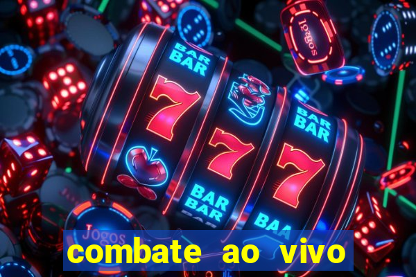 combate ao vivo grátis multicanais