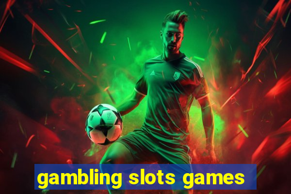 gambling slots games