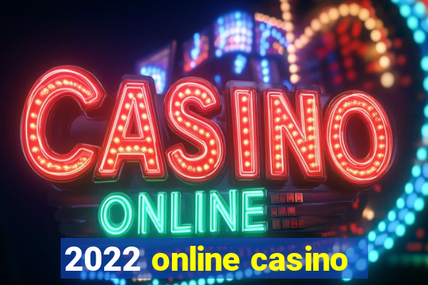 2022 online casino